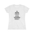 KEEP CALM AND GIVE THANKS DAILY Women's Tri-Blend Tee