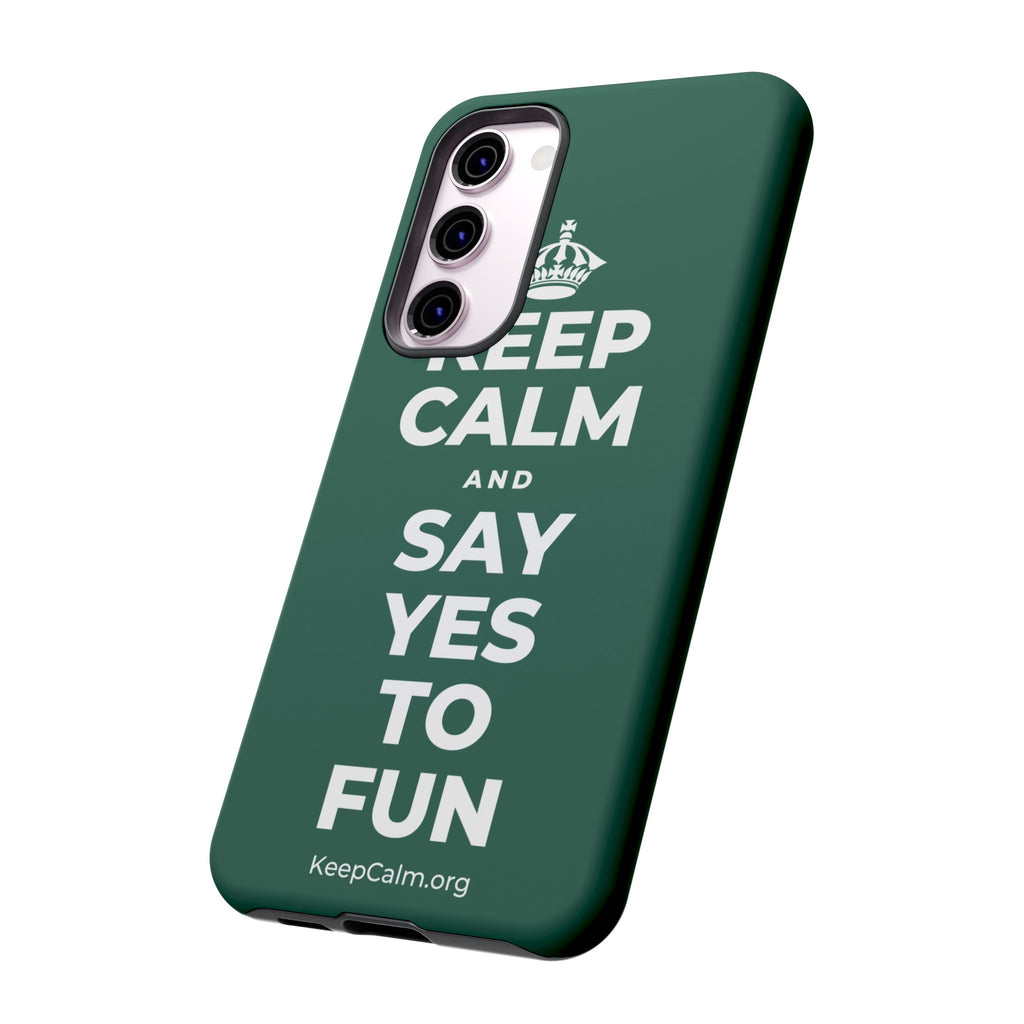 KEEP CALM AND SAY YES TO FUN Phone Case