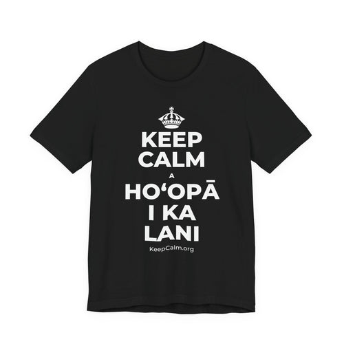 KEEP CALM A HOʻOPĀ I KA LANI T-Shirt (White–Asphalt)