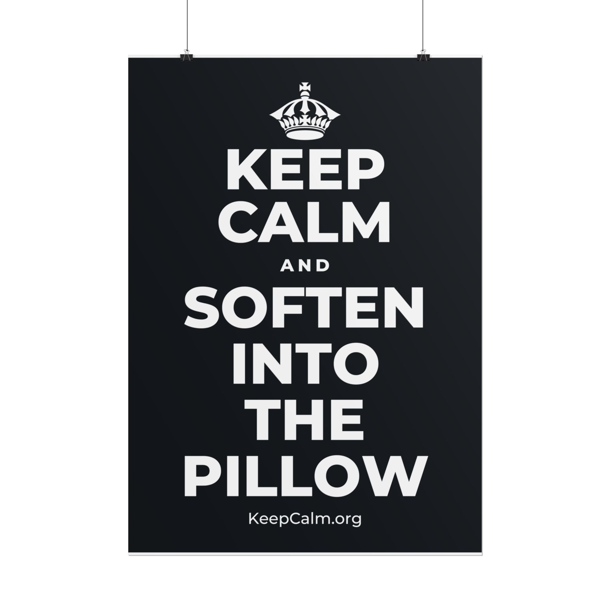 KEEP CALM AND SOFTEN INTO THE PILLOW Poster (Dark)
