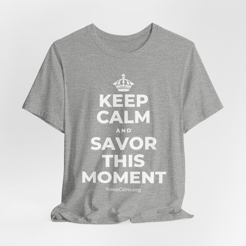 KEEP CALM AND SAVOR THIS MOMENT T-Shirt (White–Asphalt)