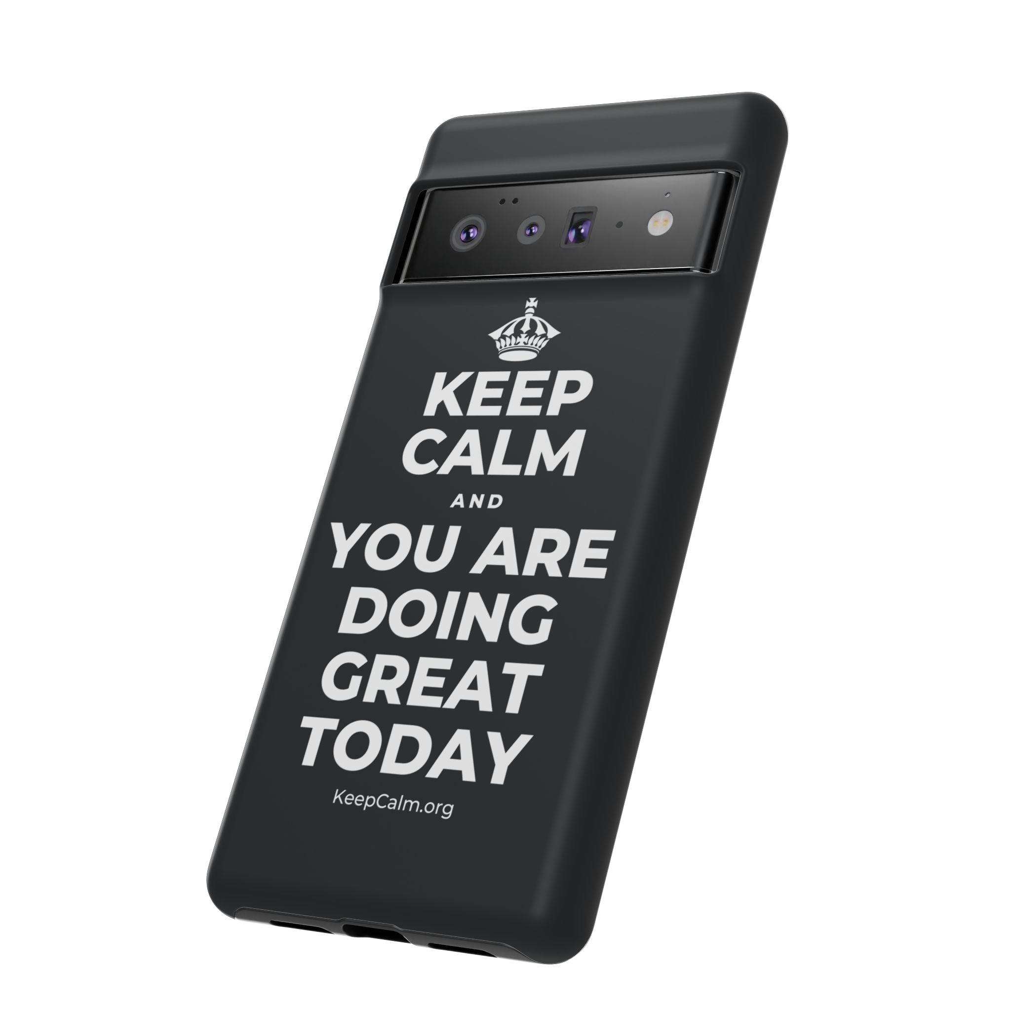 KEEP CALM AND YOU ARE DOING GREAT TODAY Phone Case (Dark)