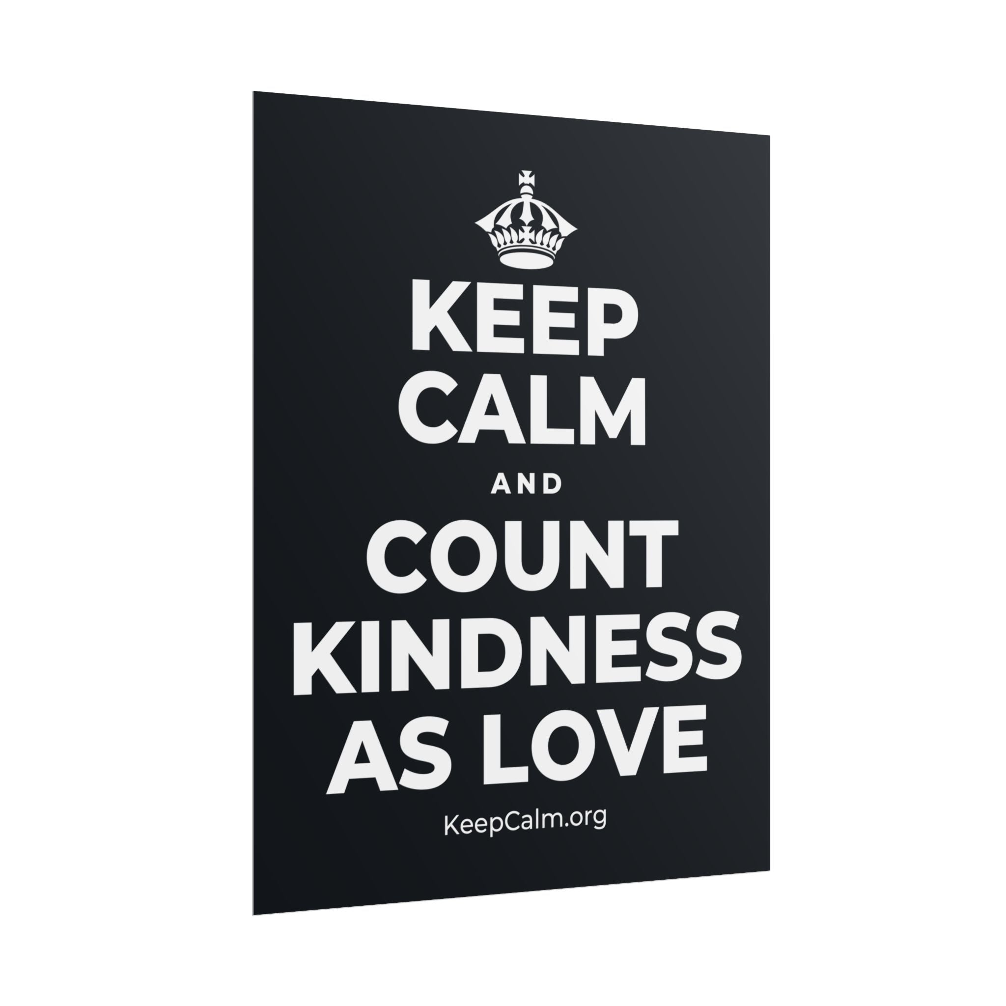 KEEP CALM AND COUNT KINDNESS AS LOVE Poster (Dark)