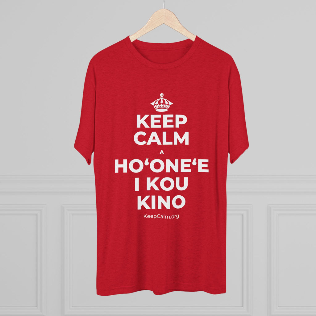 KEEP CALM A HOʻONEʻE I KOU KINO Tri-Blend Tee