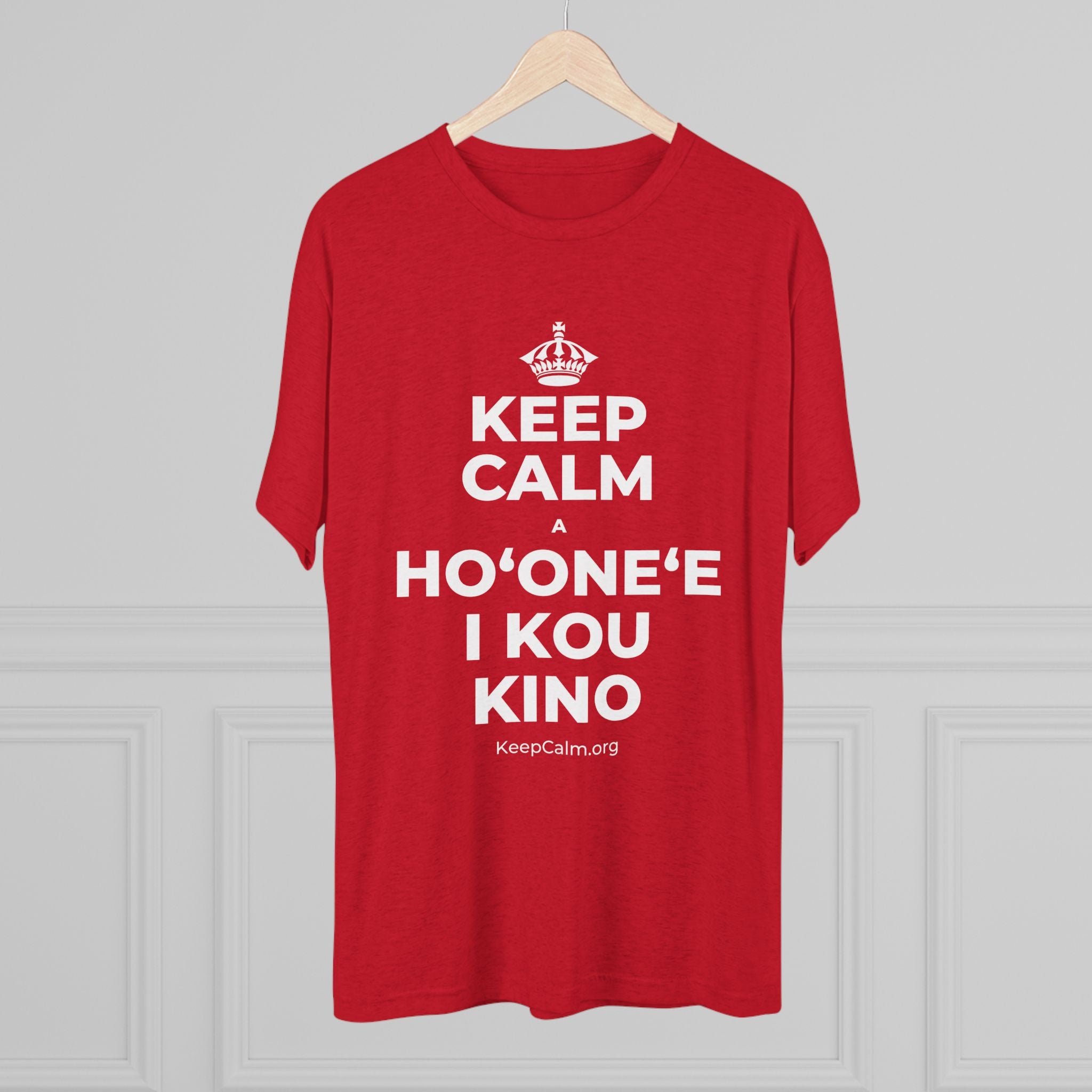 KEEP CALM A HOʻONEʻE I KOU KINO Tri-Blend Tee