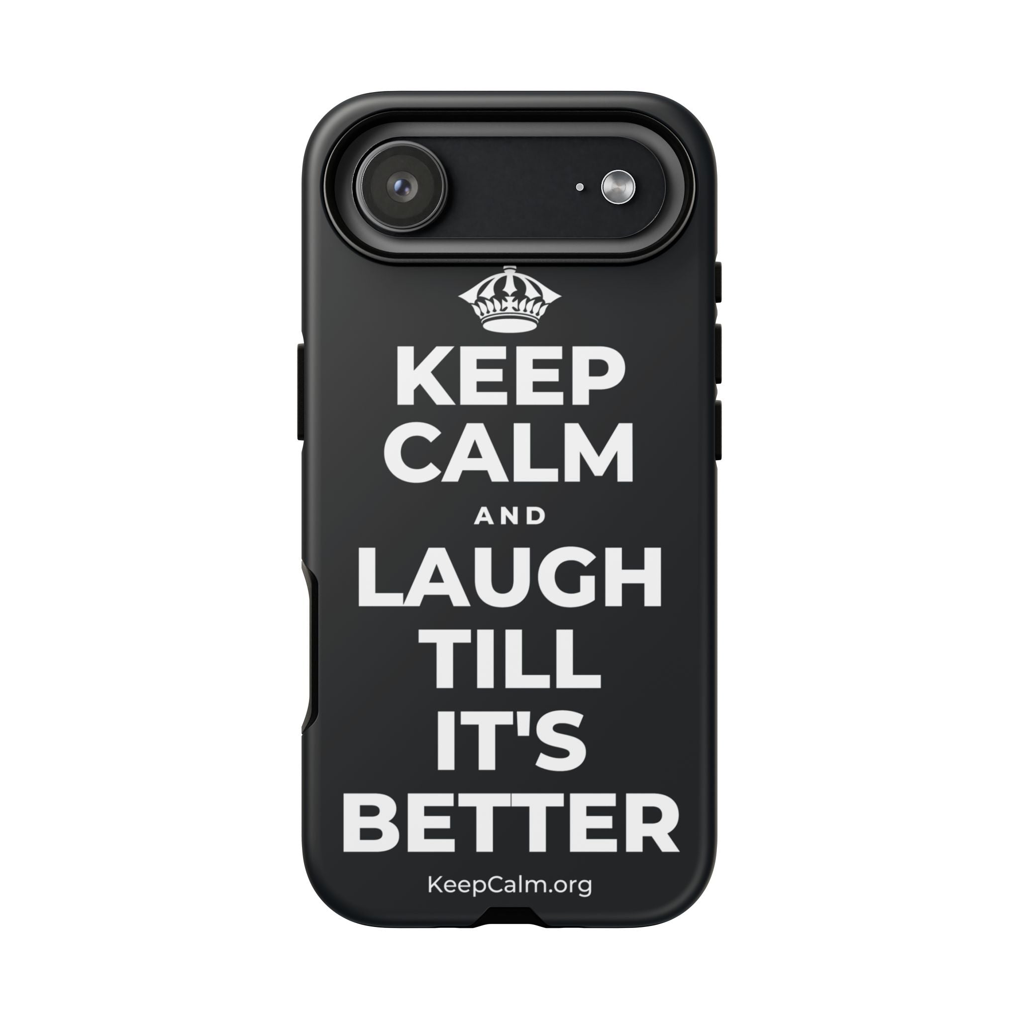 KEEP CALM AND LAUGH TILL IT'S BETTER Phone Case (Dark)