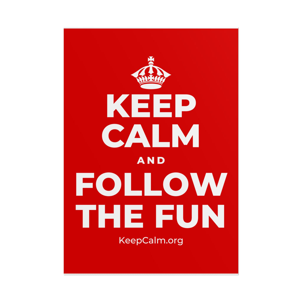 KEEP CALM AND FOLLOW THE FUN Poster