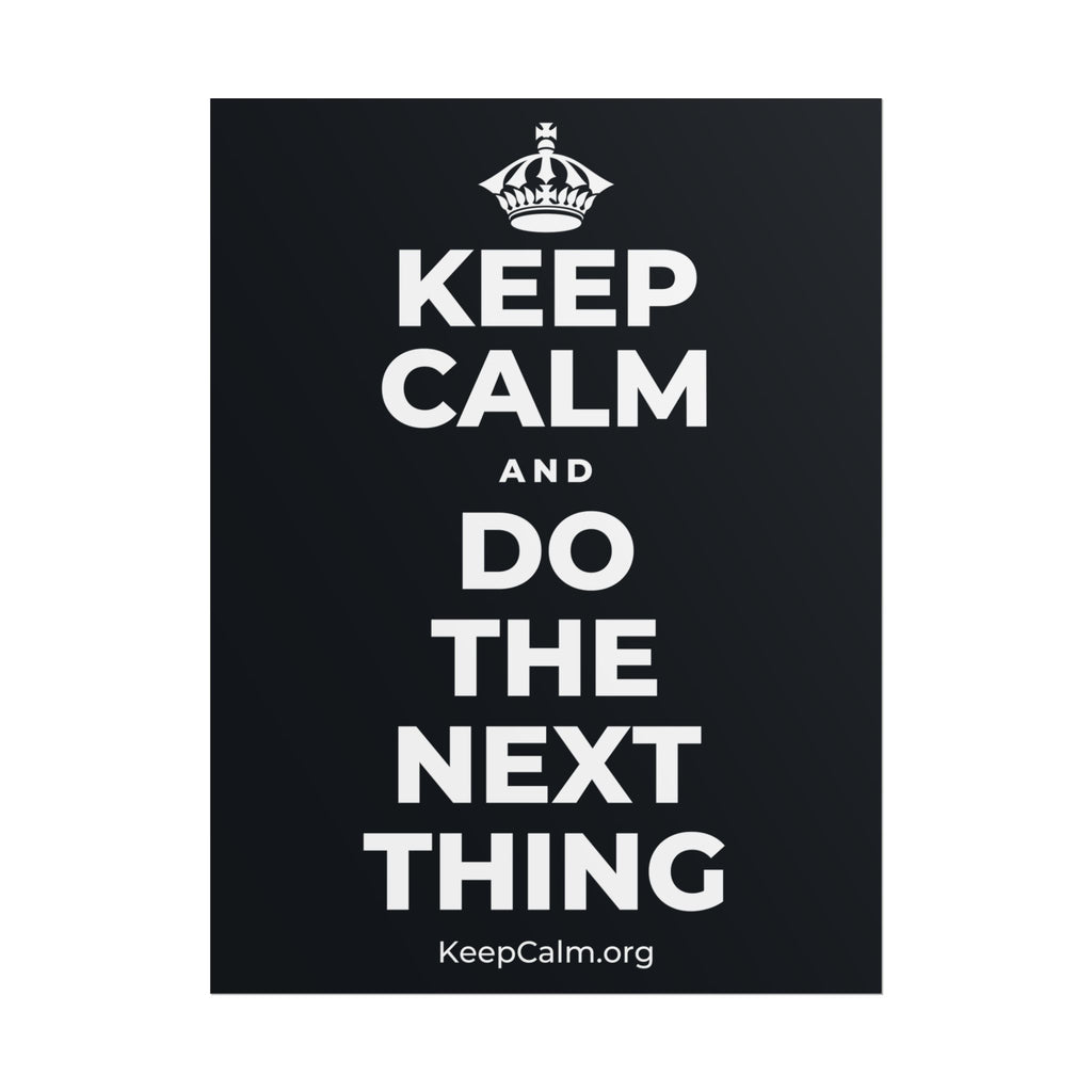 KEEP CALM AND DO THE NEXT THING Poster (Dark)