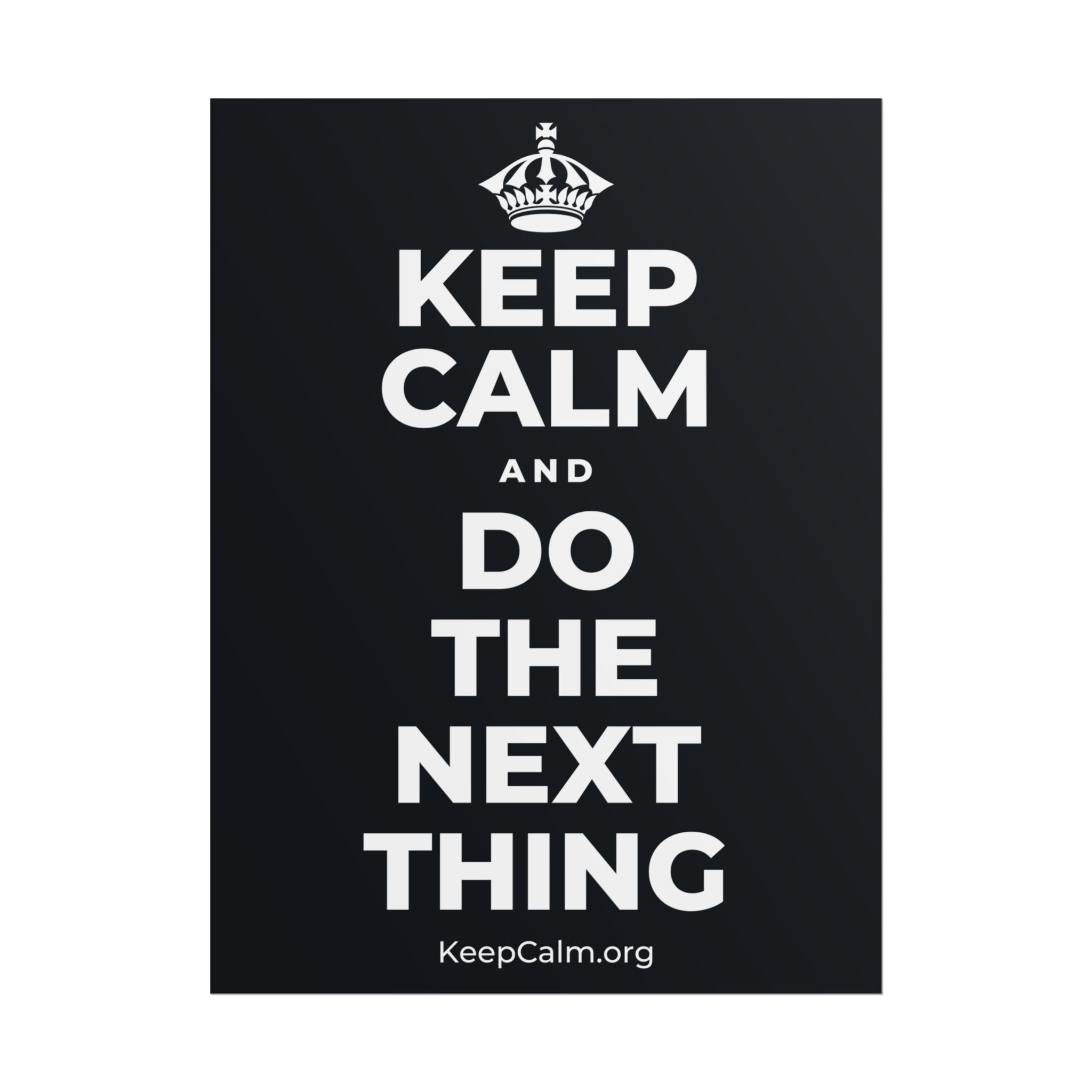 KEEP CALM AND DO THE NEXT THING Poster (Dark)