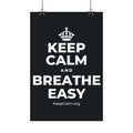 KEEP CALM AND BREATHE EASY Satin Poster (Dark)