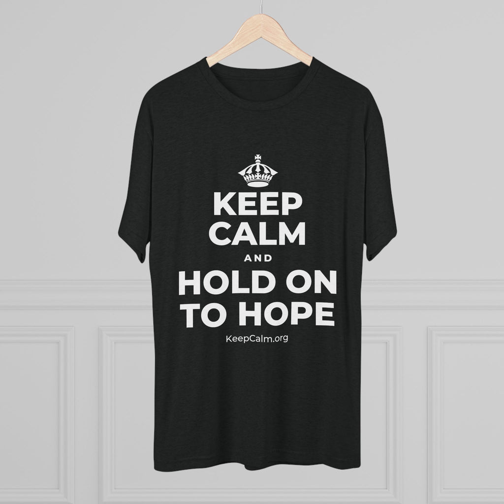KEEP CALM AND HOLD ON TO HOPE Tri-Blend Tee