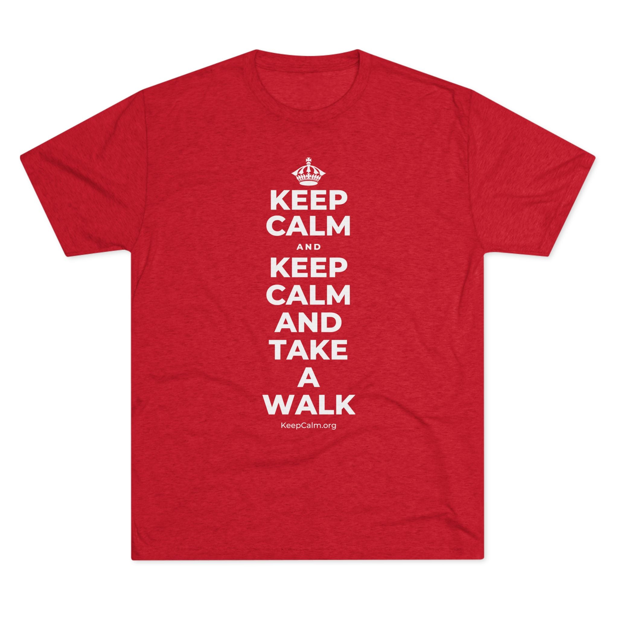 KEEP CALM AND KEEP CALM AND TAKE A WALK Tri-Blend Tee