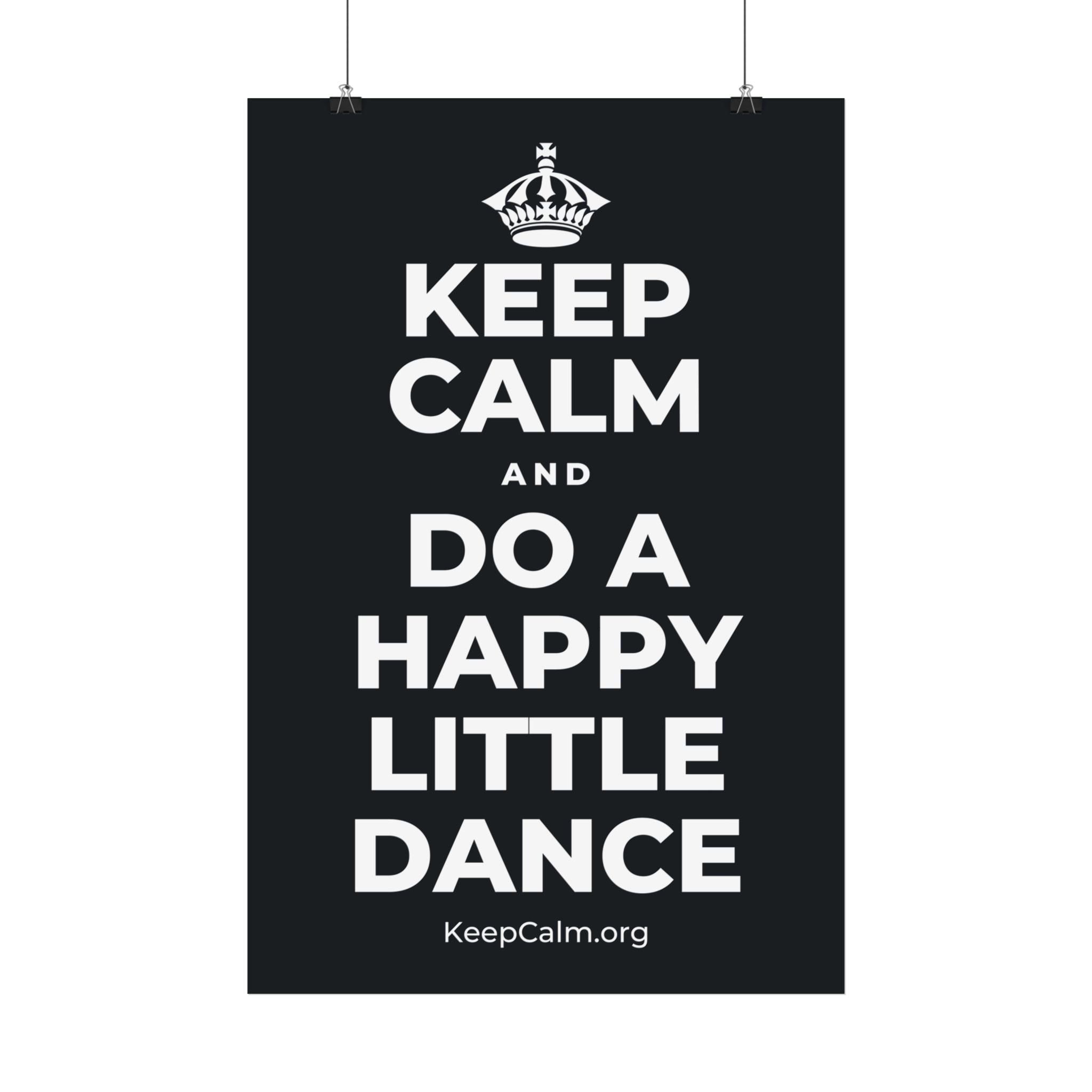 KEEP CALM AND DO A HAPPY LITTLE DANCE Satin Poster (Dark)