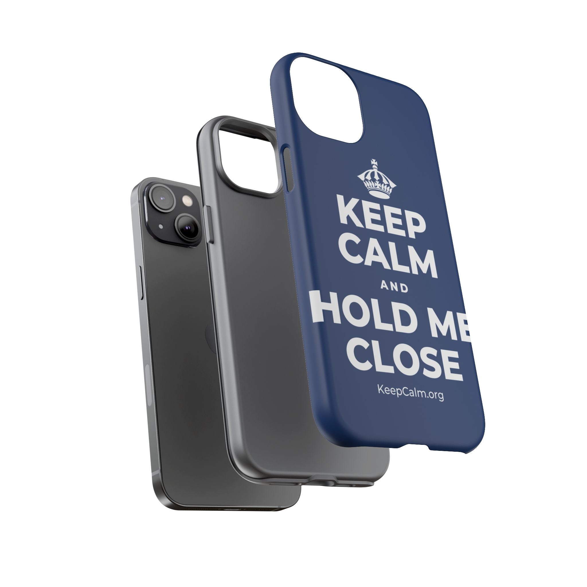 KEEP CALM AND HOLD ME CLOSE Phone Case