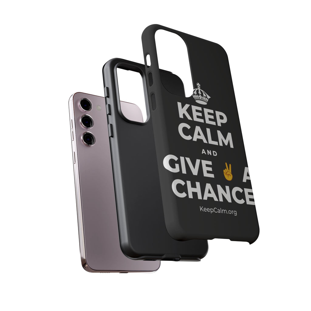 KEEP CALM AND GIVE ✌️ A CHANCE Phone Case