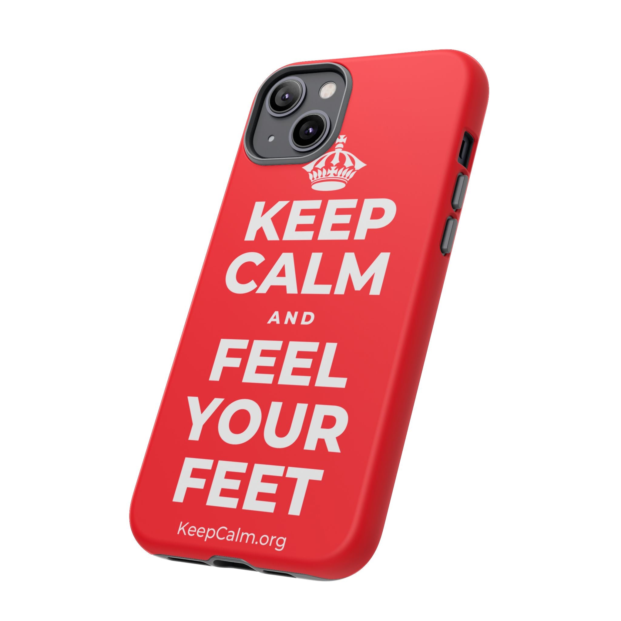 KEEP CALM AND FEEL YOUR FEET Phone Case