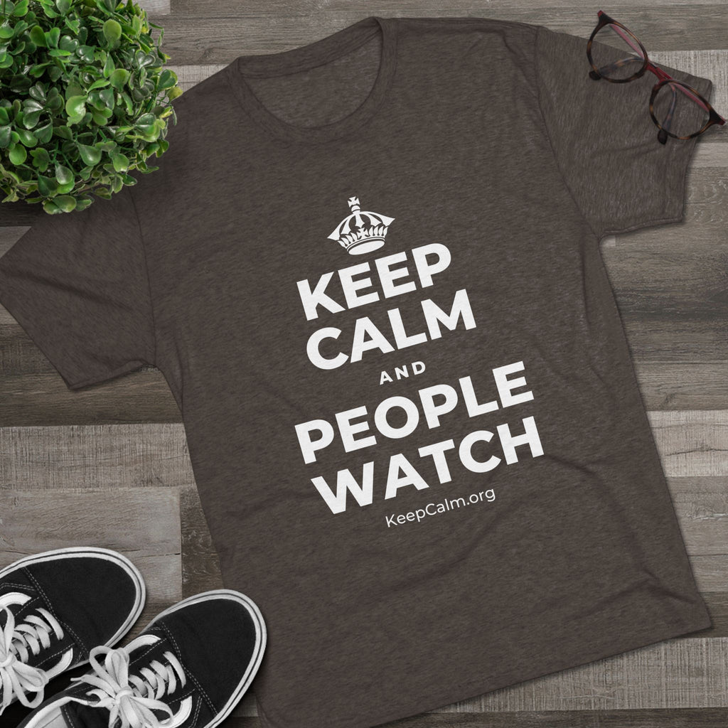 KEEP CALM AND PEOPLE WATCH Tri-Blend Tee