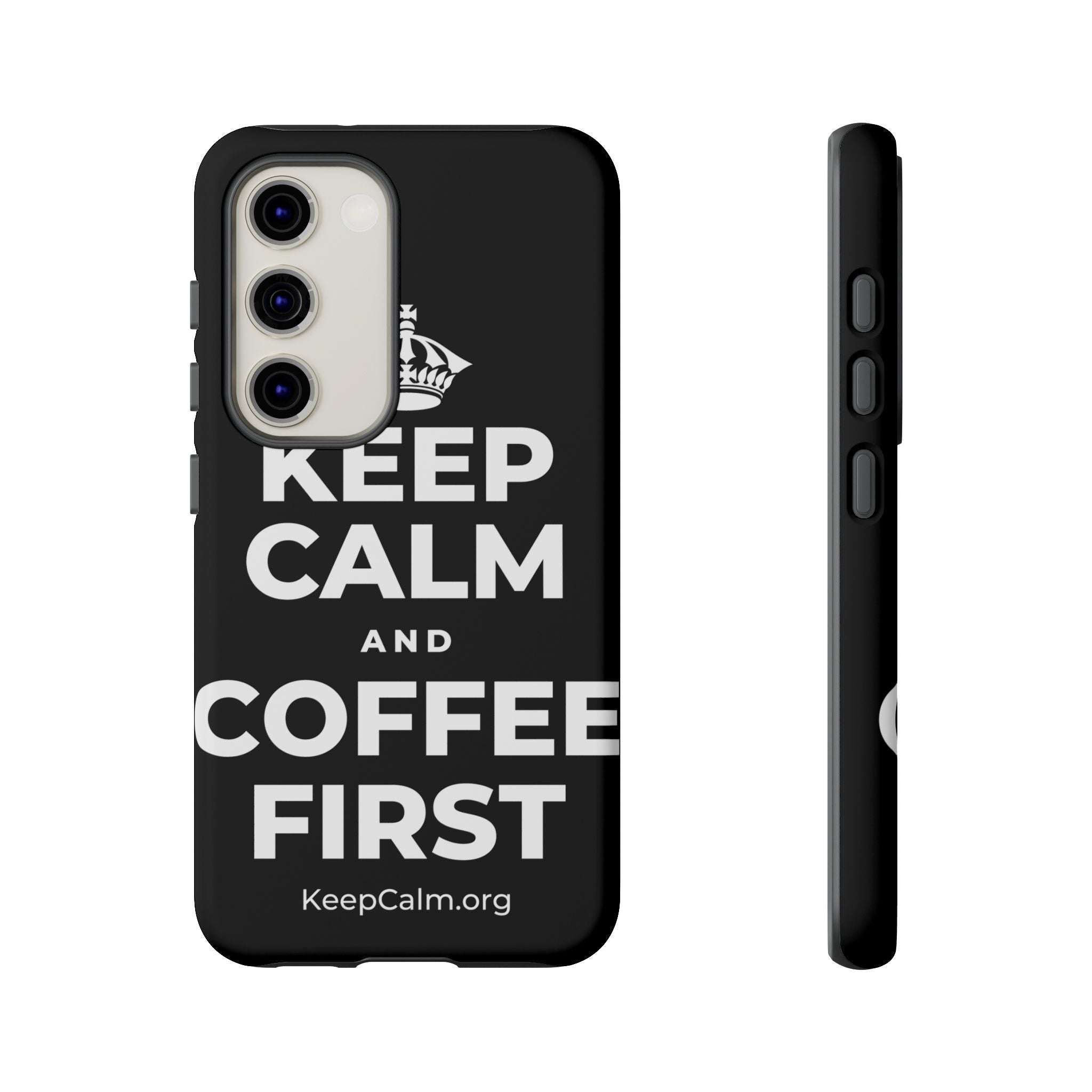 KEEP CALM AND COFFEE FIRST Phone Case
