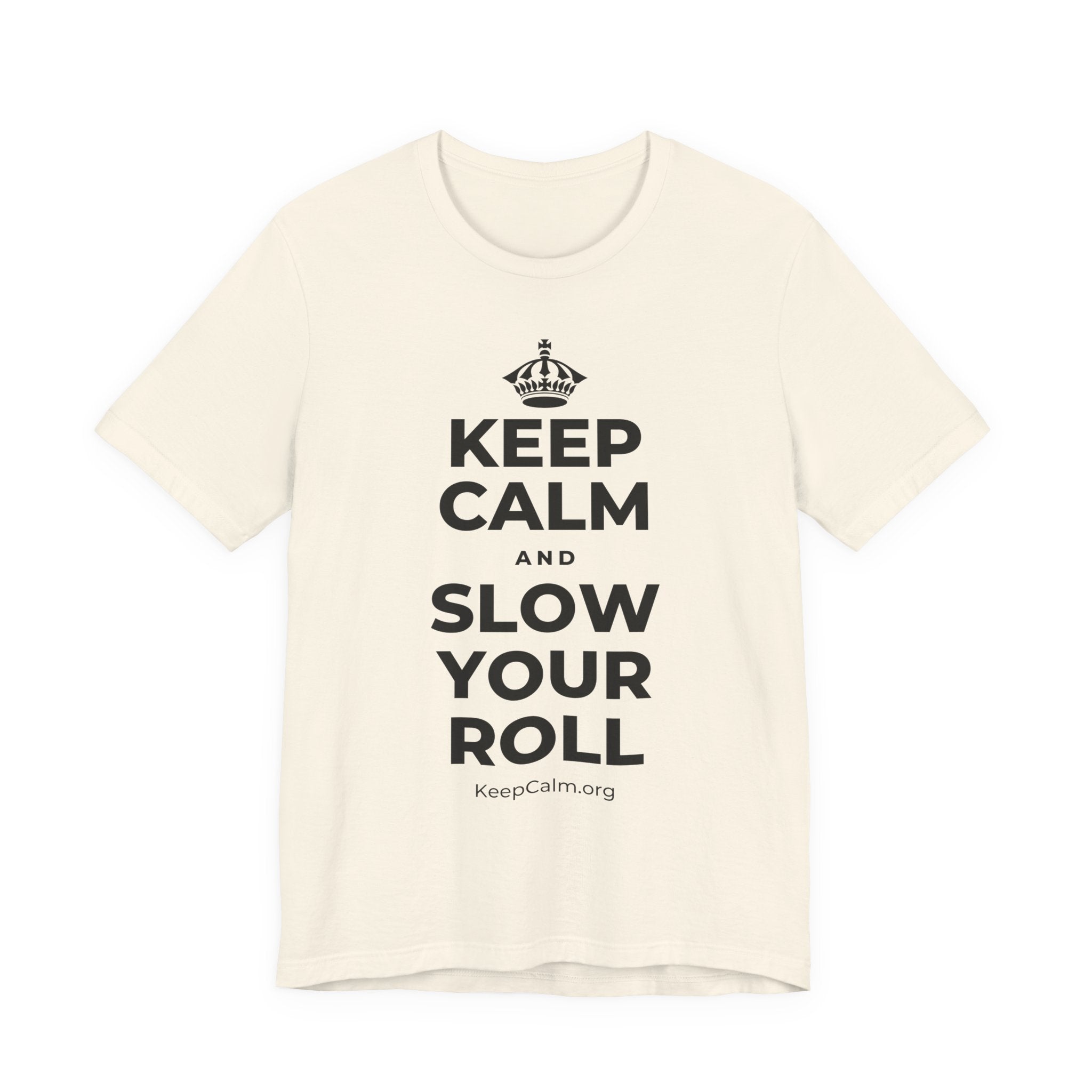 KEEP CALM AND SLOW YOUR ROLL T-Shirt (White–Asphalt)