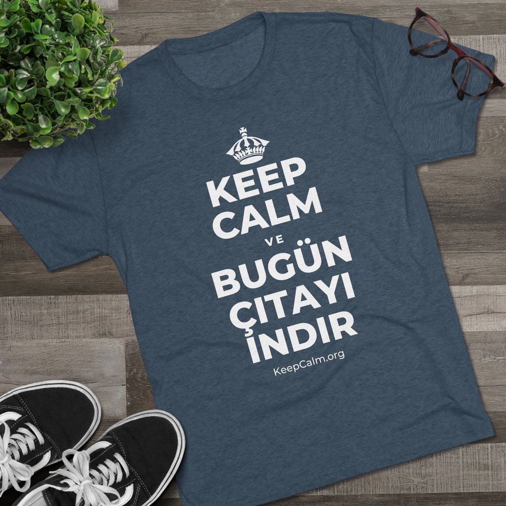 KEEP CALM VE BUGÜN ÇITAYI INDIR Tri-Blend Tee