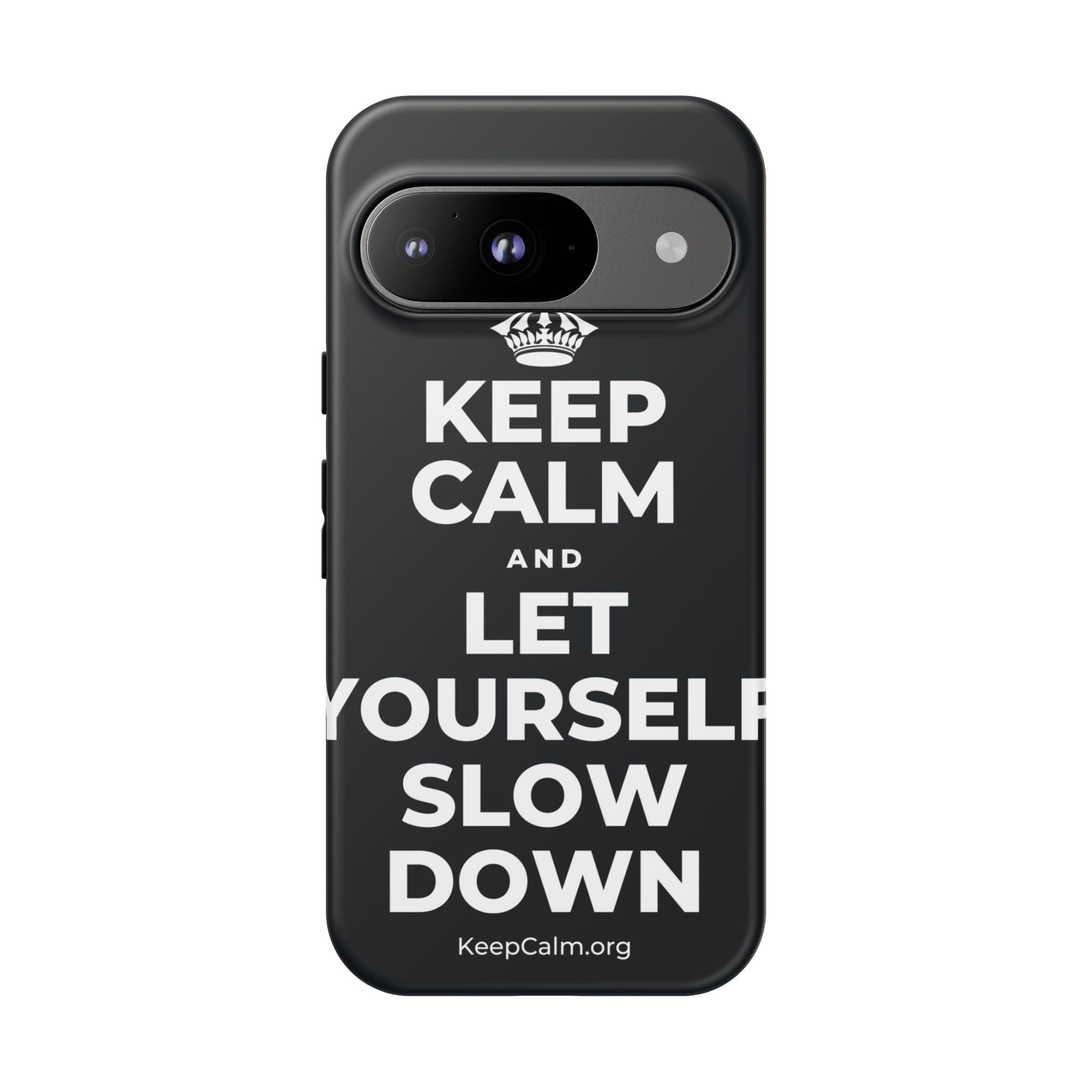 KEEP CALM AND LET YOURSELF SLOW DOWN Phone Case (Dark)