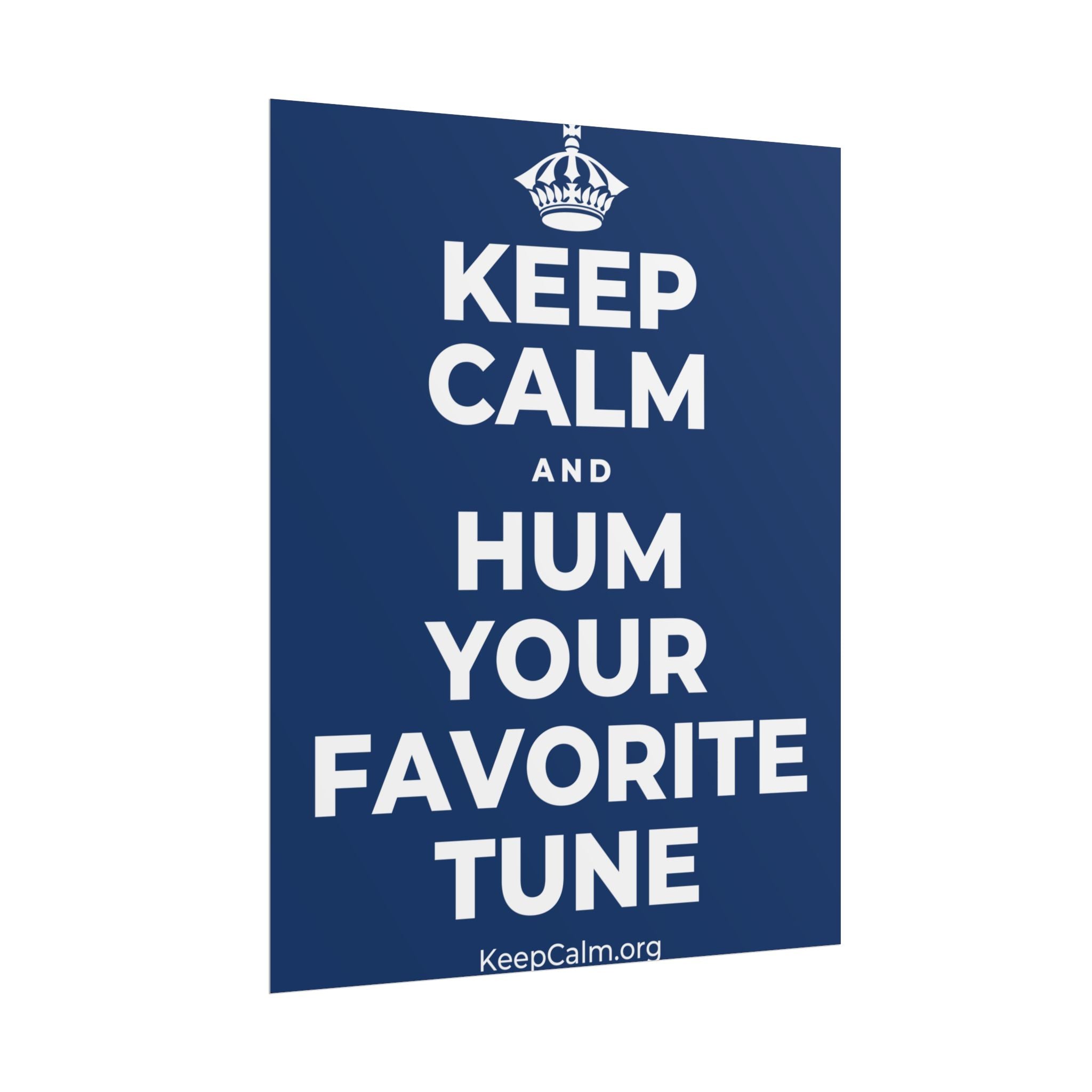 KEEP CALM AND HUM YOUR FAVORITE TUNE Poster