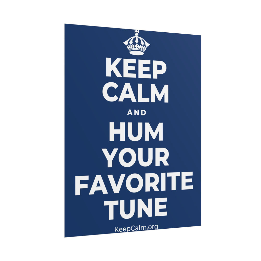 KEEP CALM AND HUM YOUR FAVORITE TUNE Poster