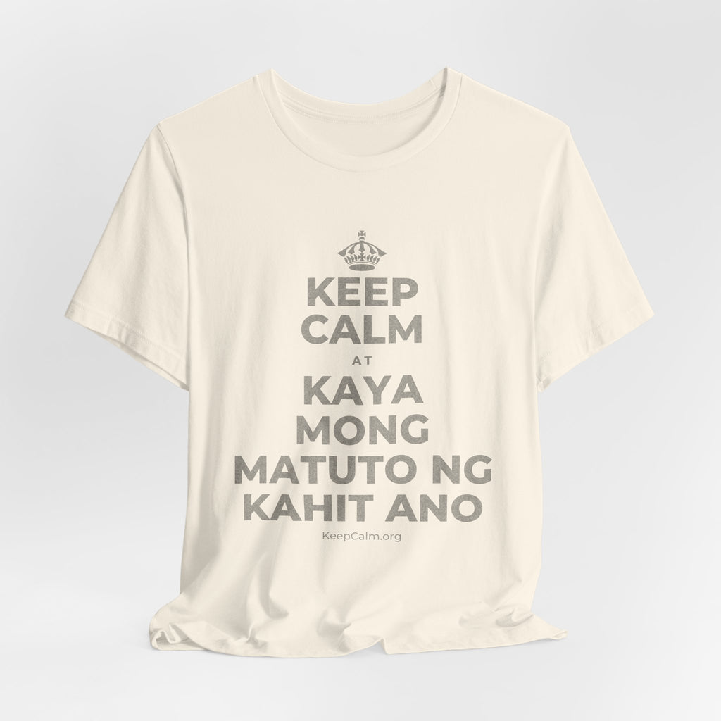 KEEP CALM AT KAYA MONG MATUTO NG KAHIT ANO T-Shirt (White–Asphalt)