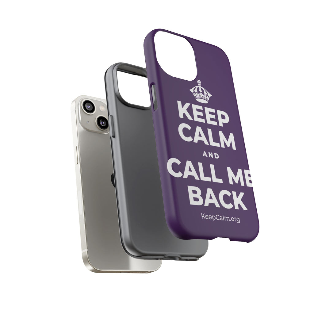 KEEP CALM AND CALL ME BACK Phone Case