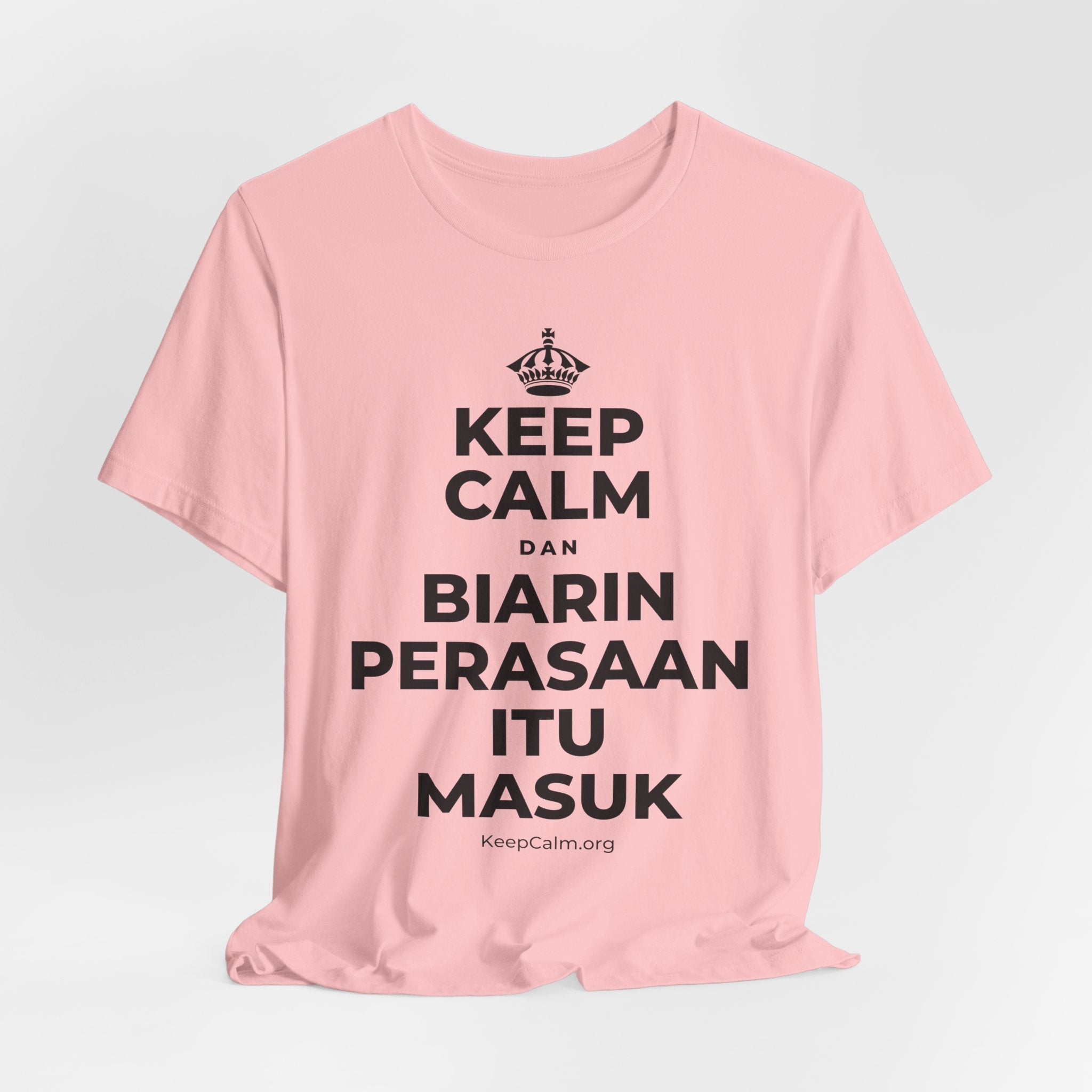 KEEP CALM DAN BIARIN PERASAAN ITU MASUK T-Shirt (White–Asphalt)