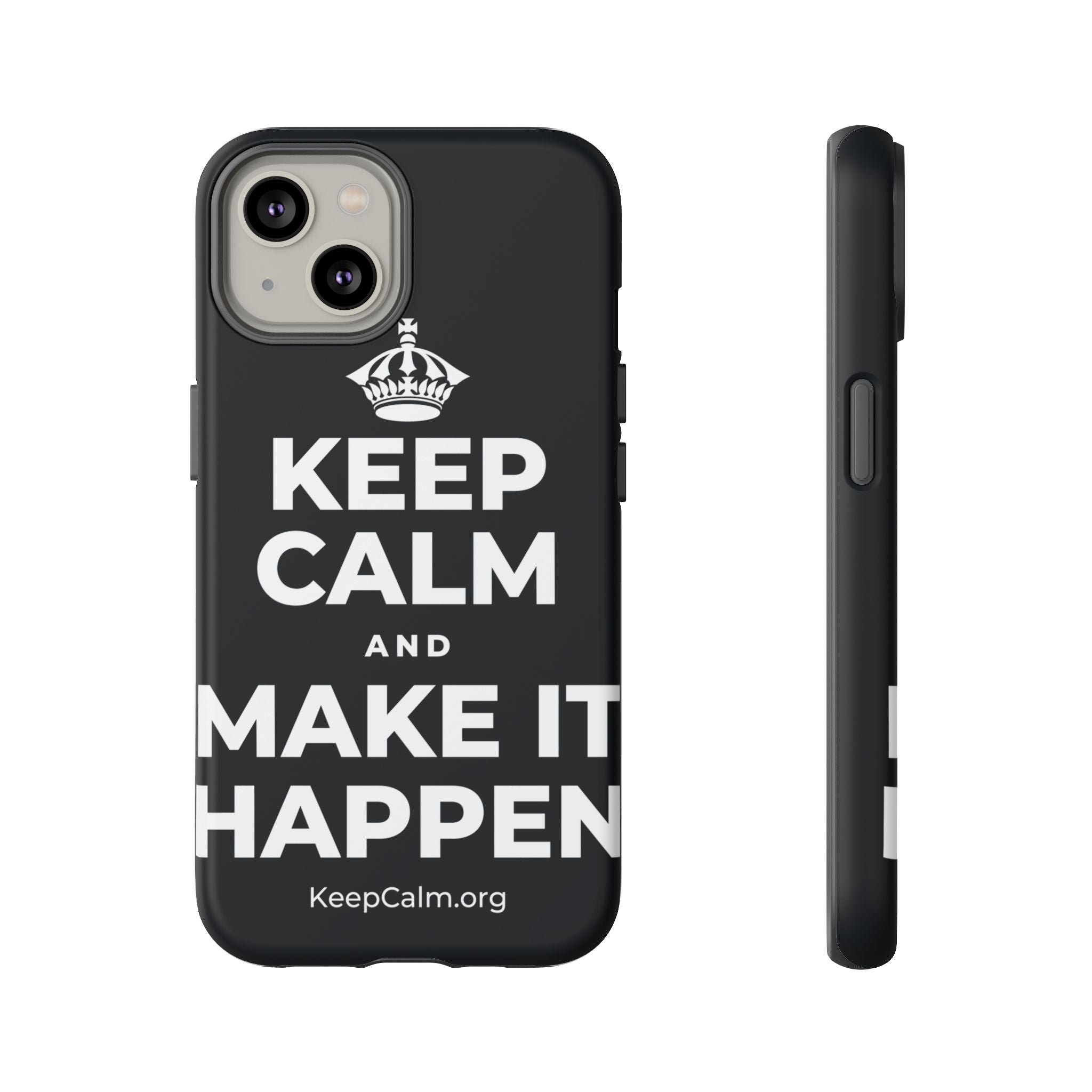 KEEP CALM AND MAKE IT HAPPEN Phone Case (Dark)