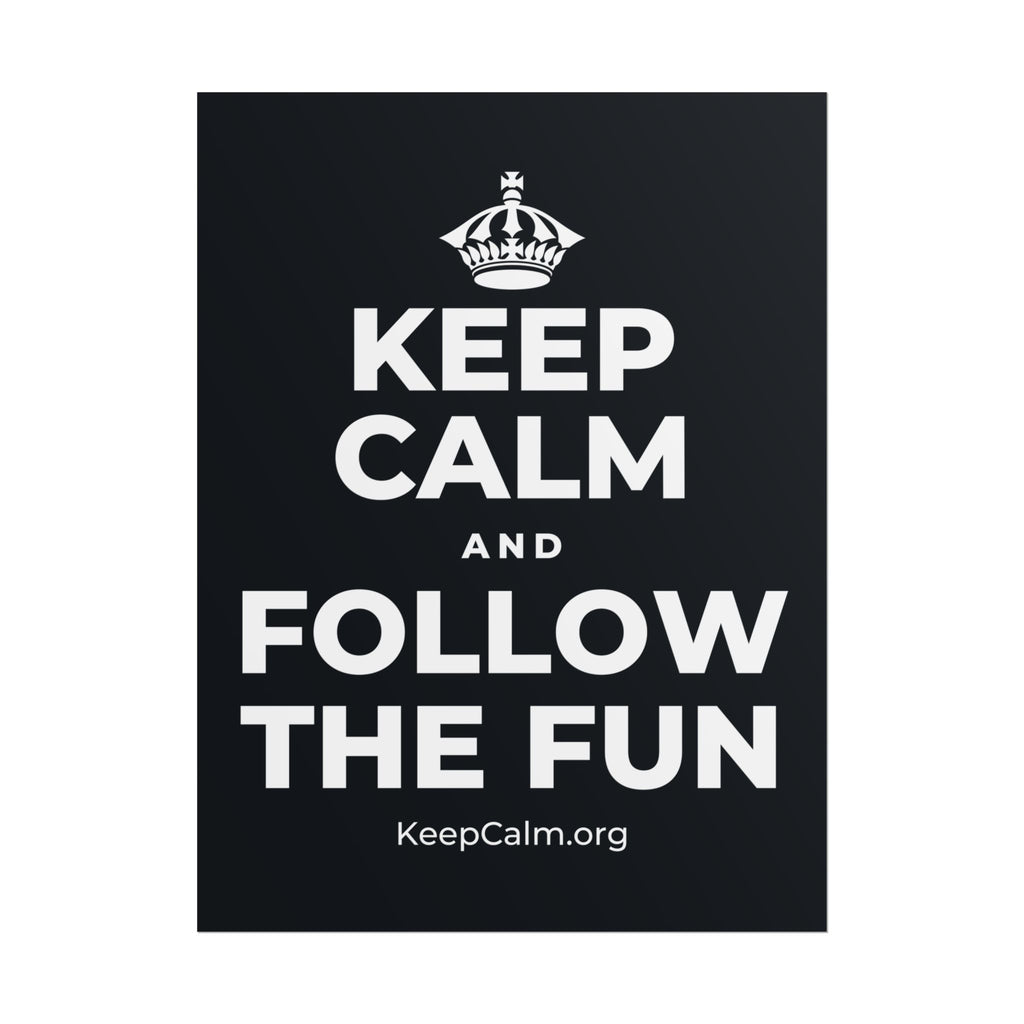 KEEP CALM AND FOLLOW THE FUN Poster (Dark)
