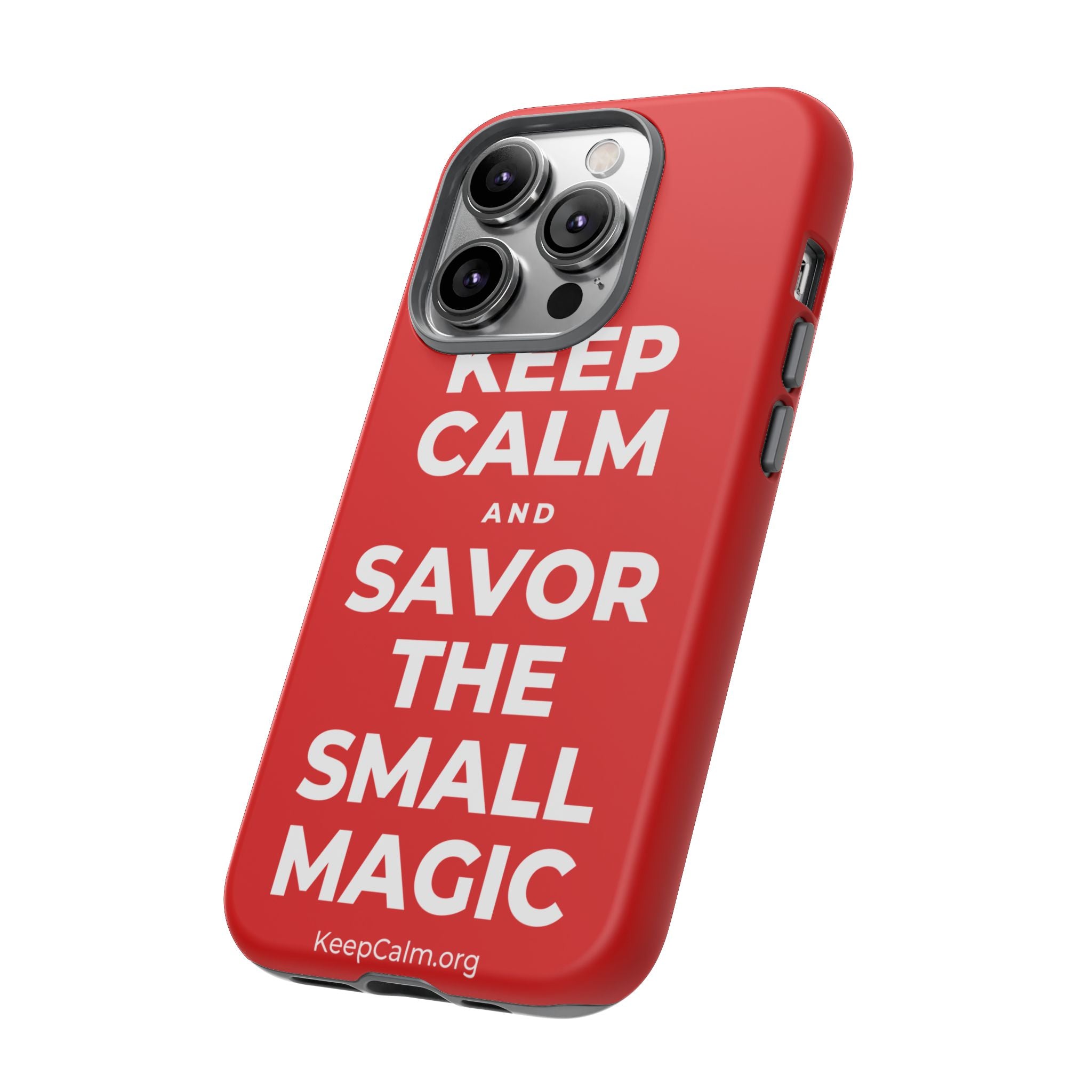 KEEP CALM AND SAVOR THE SMALL MAGIC Phone Case