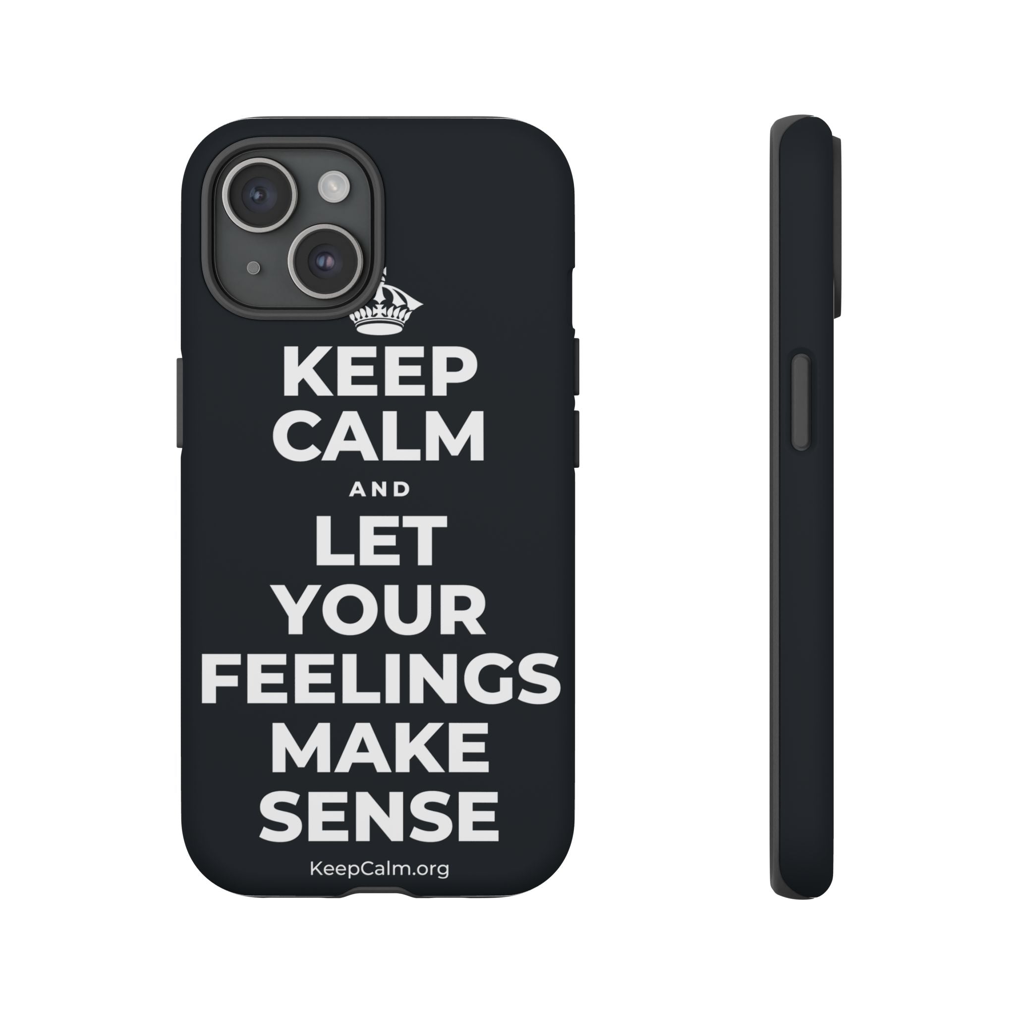 KEEP CALM AND LET YOUR FEELINGS MAKE SENSE Phone Case (Dark)