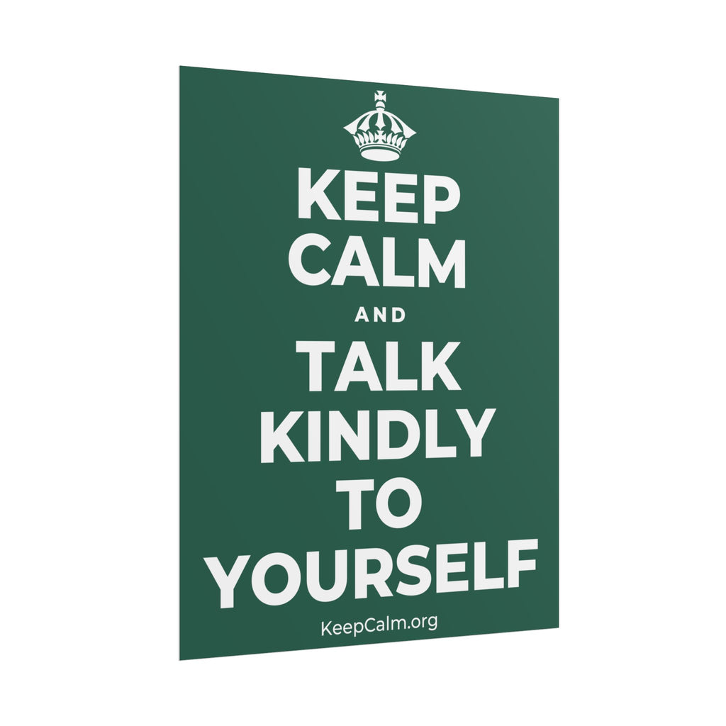 KEEP CALM AND TALK KINDLY TO YOURSELF Poster