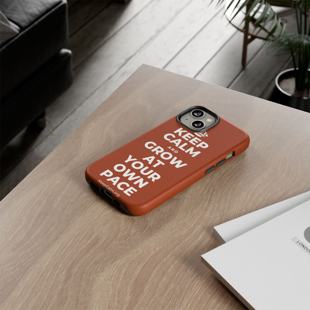 KEEP CALM AND GROW AT YOUR OWN PACE Phone Case
