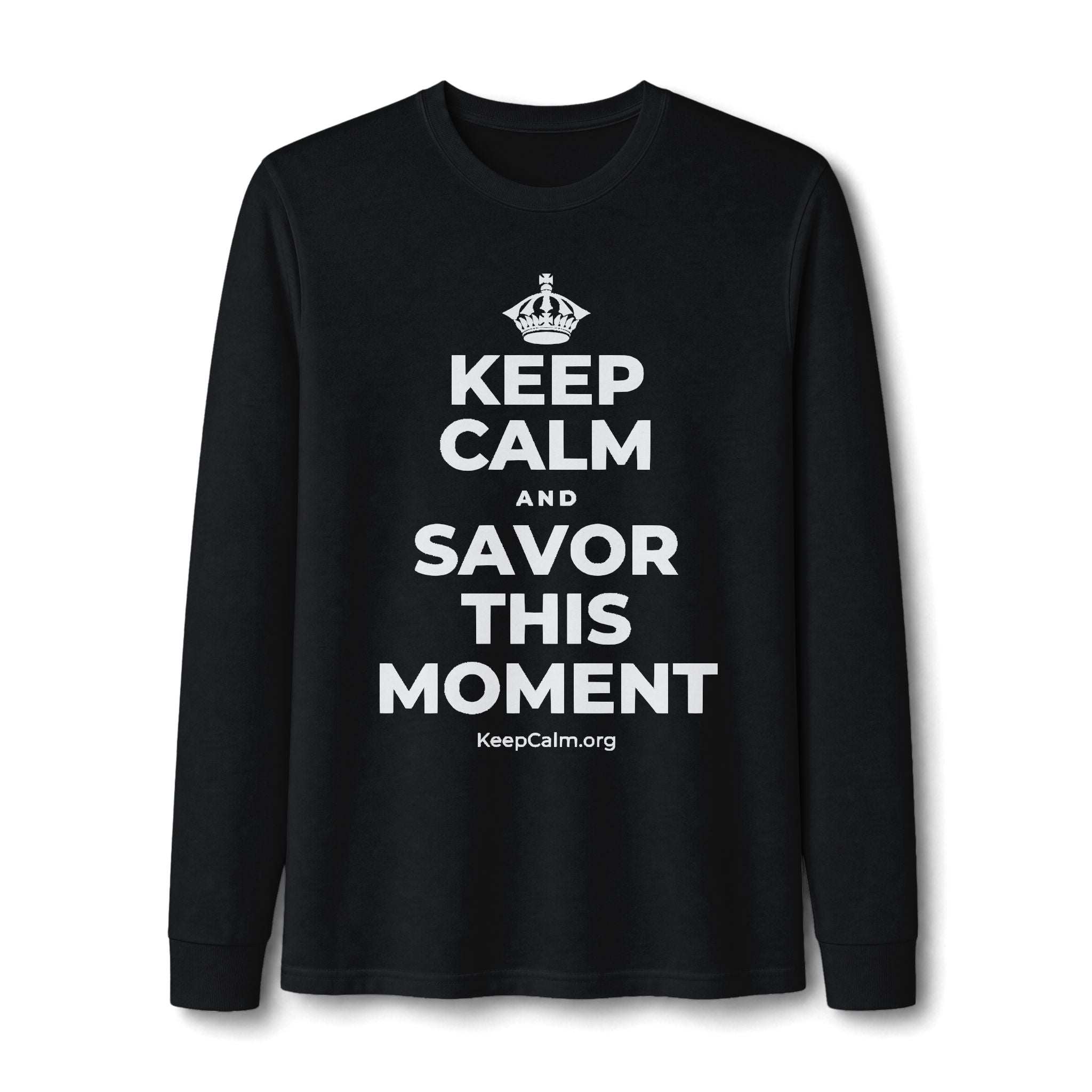 KEEP CALM AND SAVOR THIS MOMENT Long Sleeve Tee