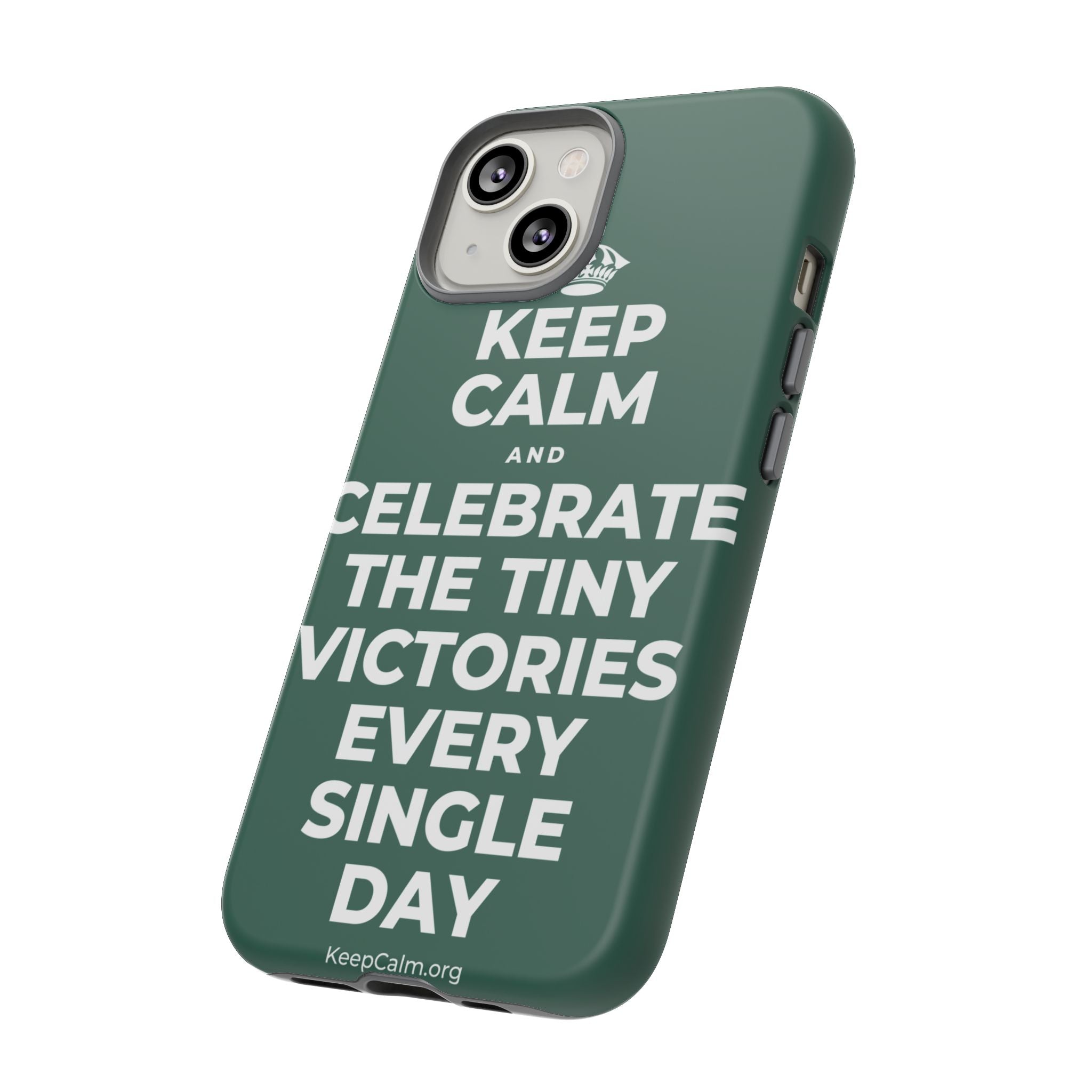 KEEP CALM AND CELEBRATE THE TINY VICTORIES EVERY SINGLE DAY Phone Case