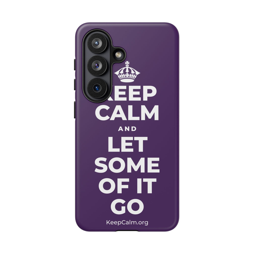 KEEP CALM AND LET SOME OF IT GO Phone Case