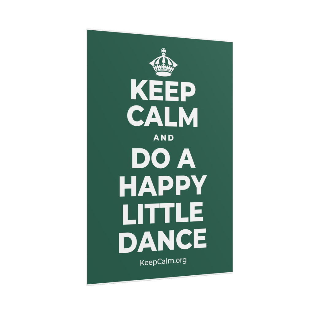 KEEP CALM AND DO A HAPPY LITTLE DANCE Poster