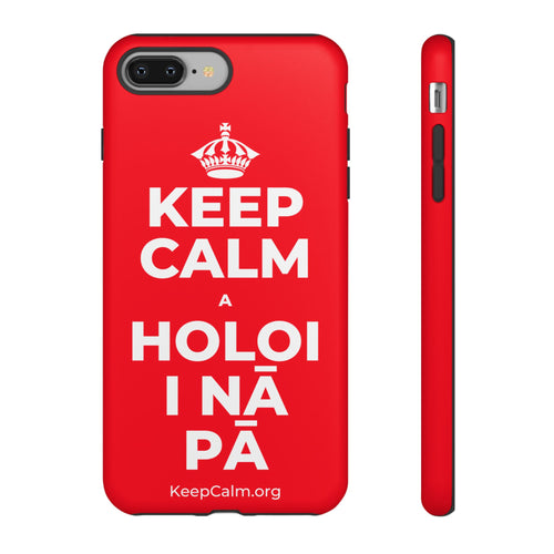 KEEP CALM A HOLOI I NĀ PĀ Phone Case