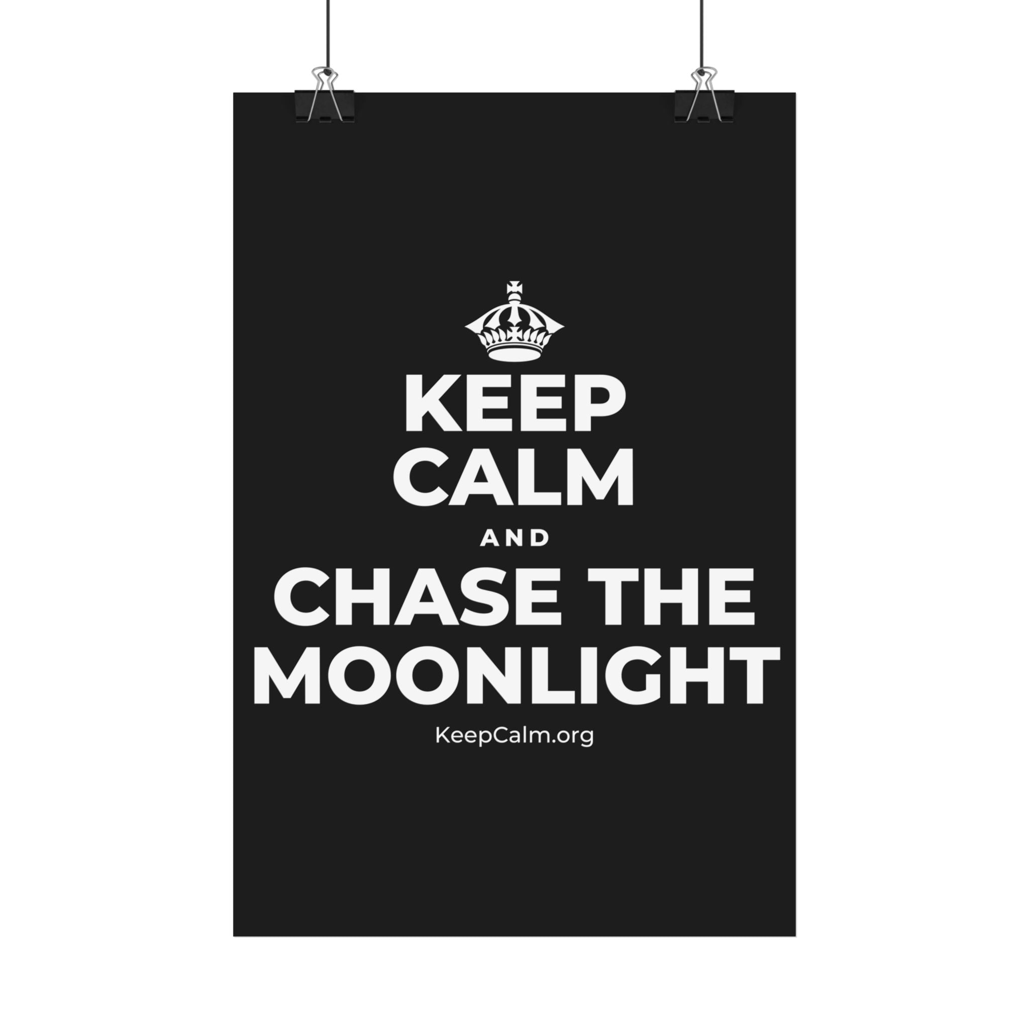 KEEP CALM AND CHASE THE MOONLIGHT Satin Poster