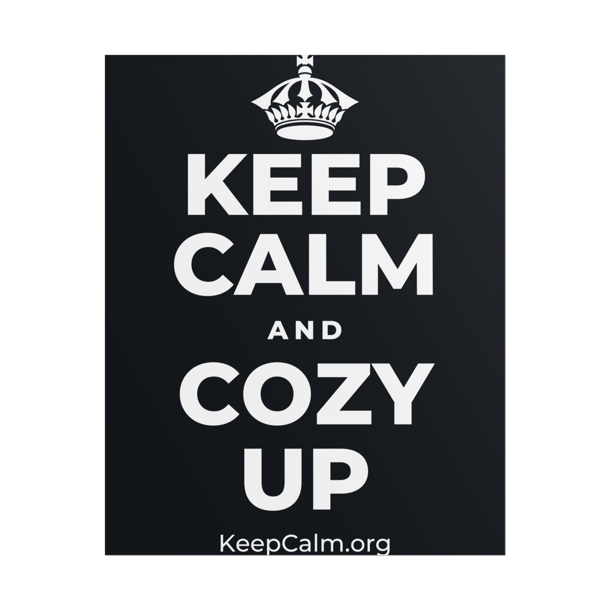 KEEP CALM AND COZY UP Poster (Dark)