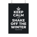 KEEP CALM AND SHAKE OFF THE WINTER Satin Poster (Dark)