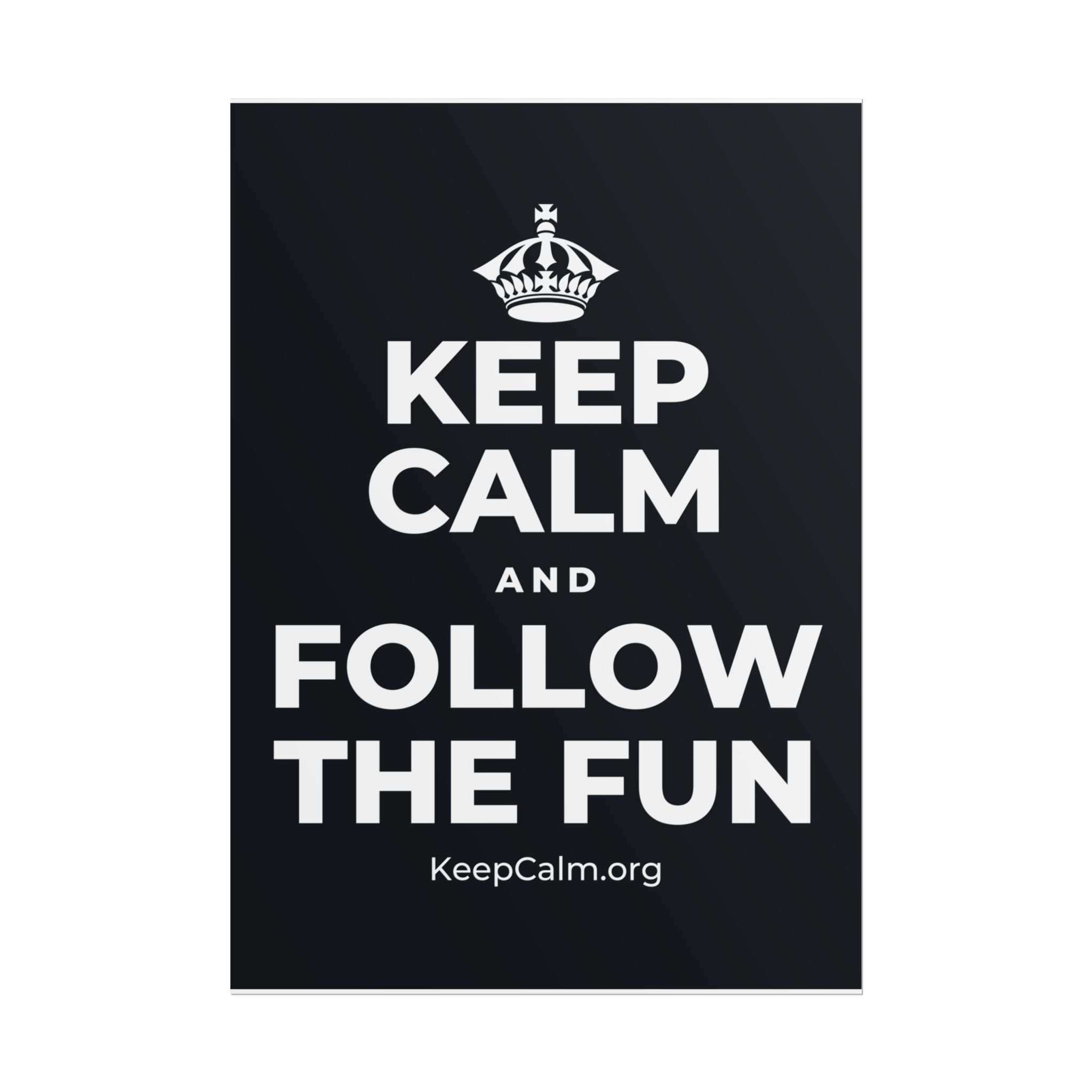 KEEP CALM AND FOLLOW THE FUN Poster (Dark)