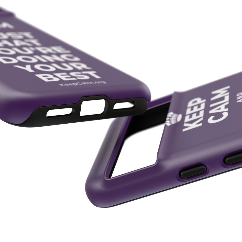 KEEP CALM AND TRUST THAT YOU'RE DOING YOUR BEST Phone Case
