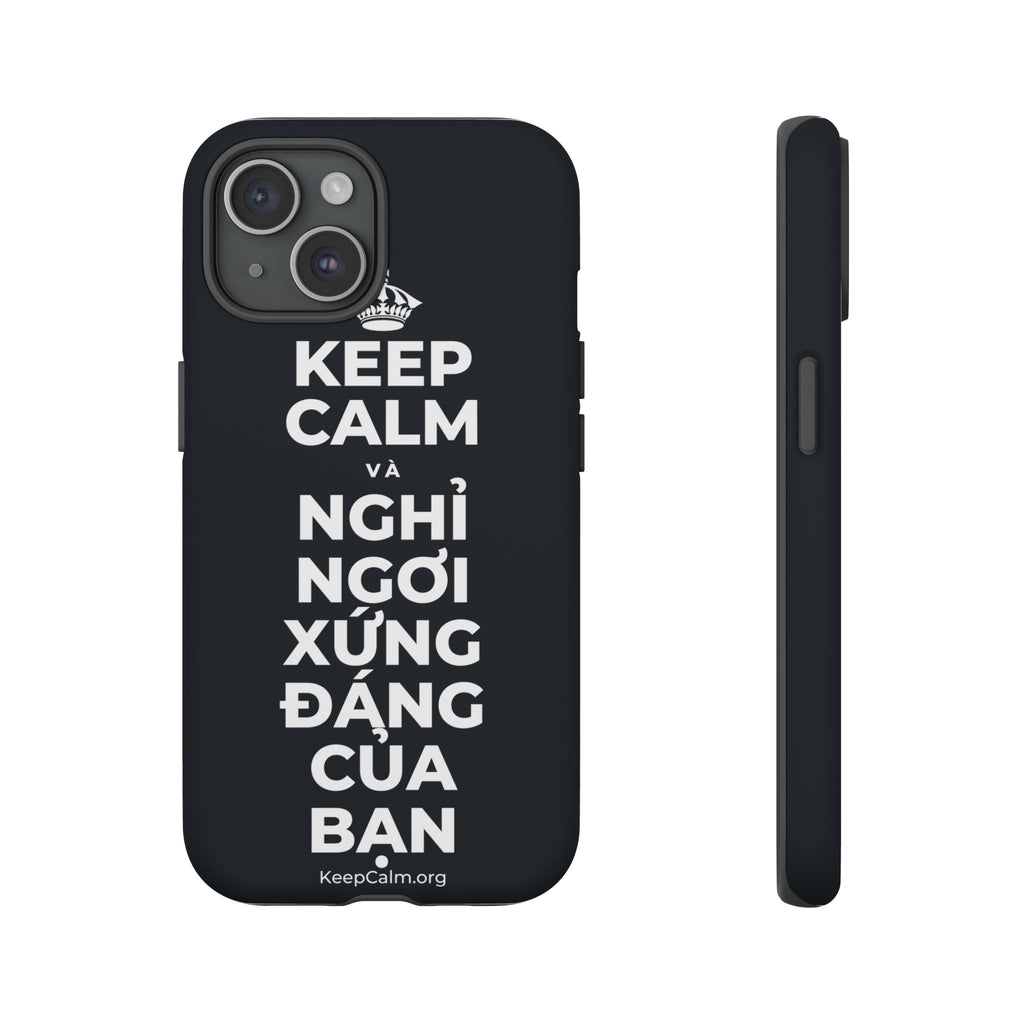 KEEP CALM VÀ NGHỈ NGƠI XỨNG ĐÁNG CỦA BẠN Phone Case (Dark)