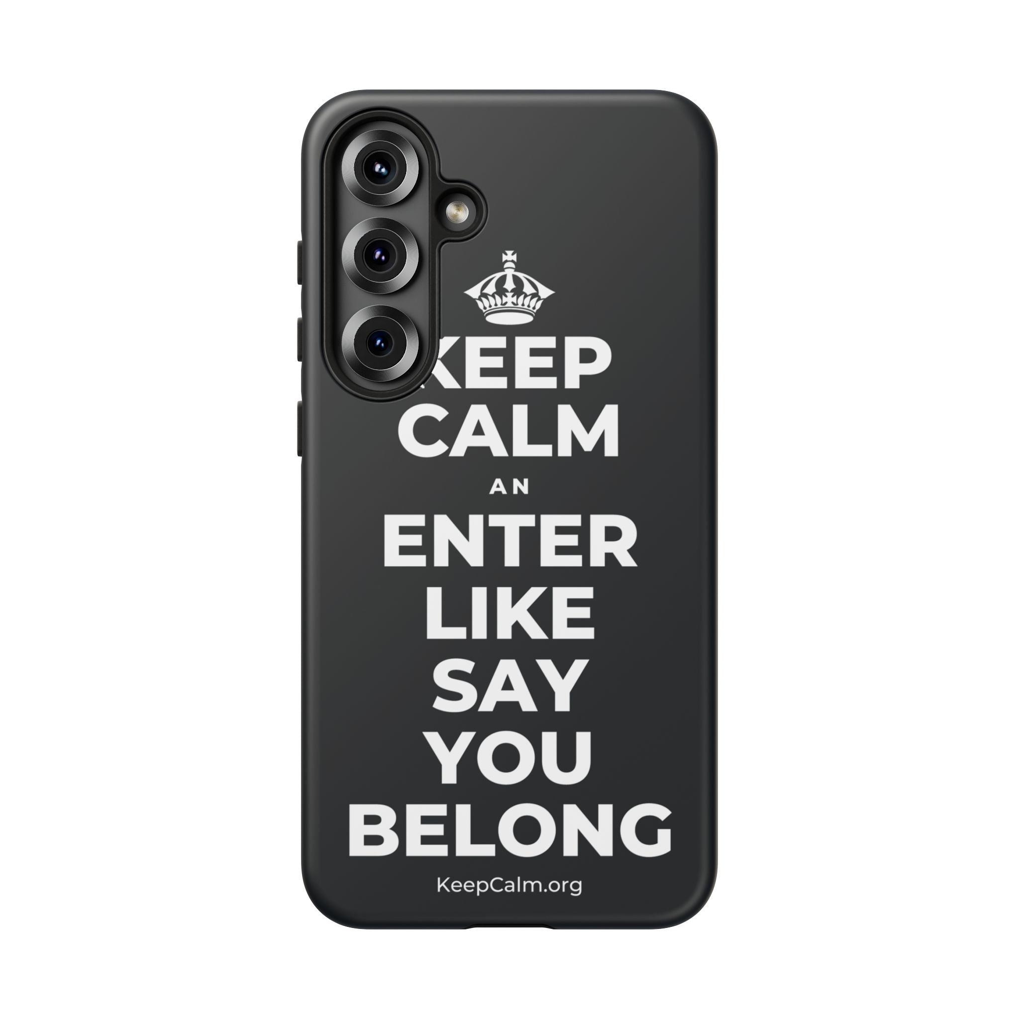 KEEP CALM AN ENTER LIKE SAY YOU BELONG Phone Case (Dark)