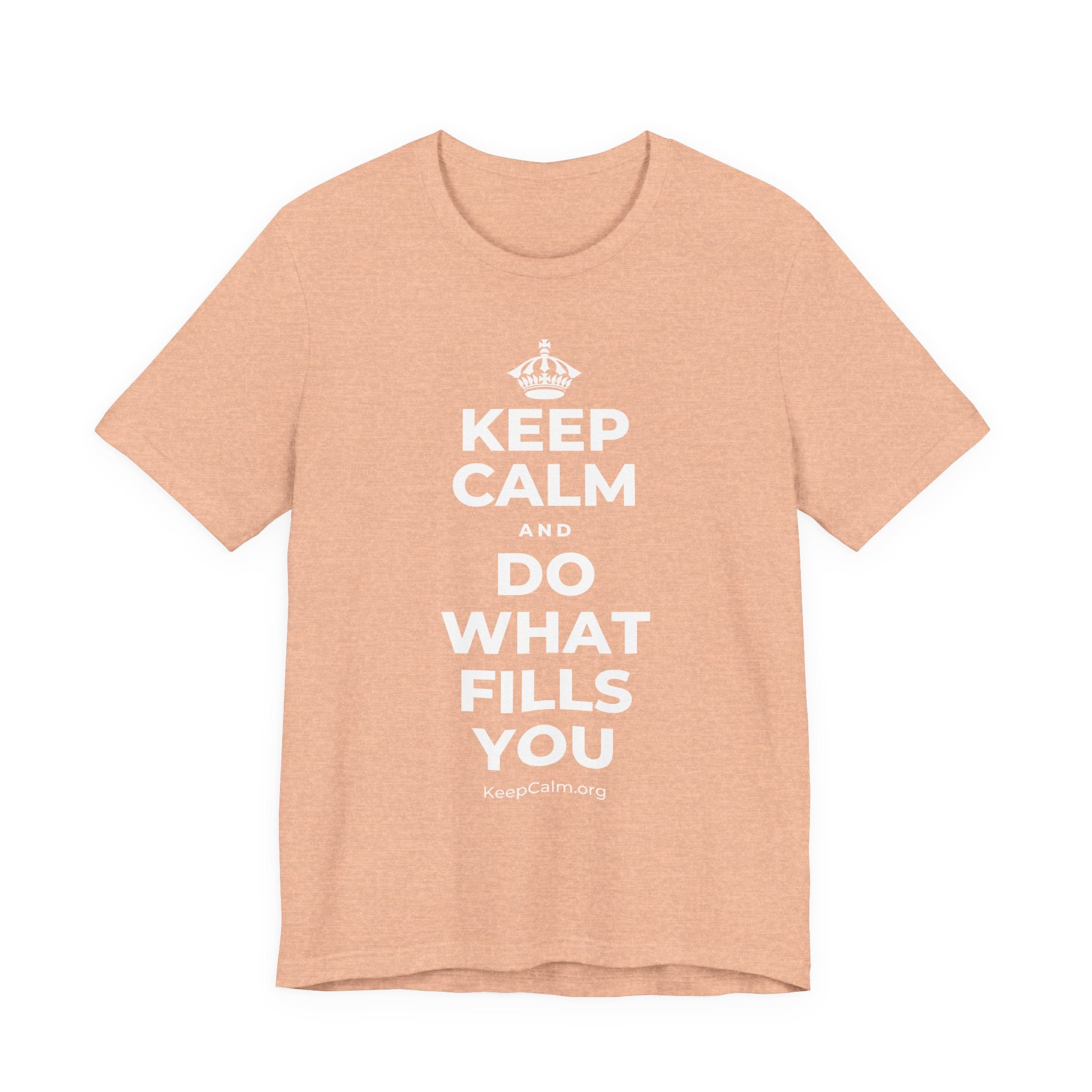 KEEP CALM AND DO WHAT FILLS YOU T-Shirt (Soft Cream–Heather Mauve)
