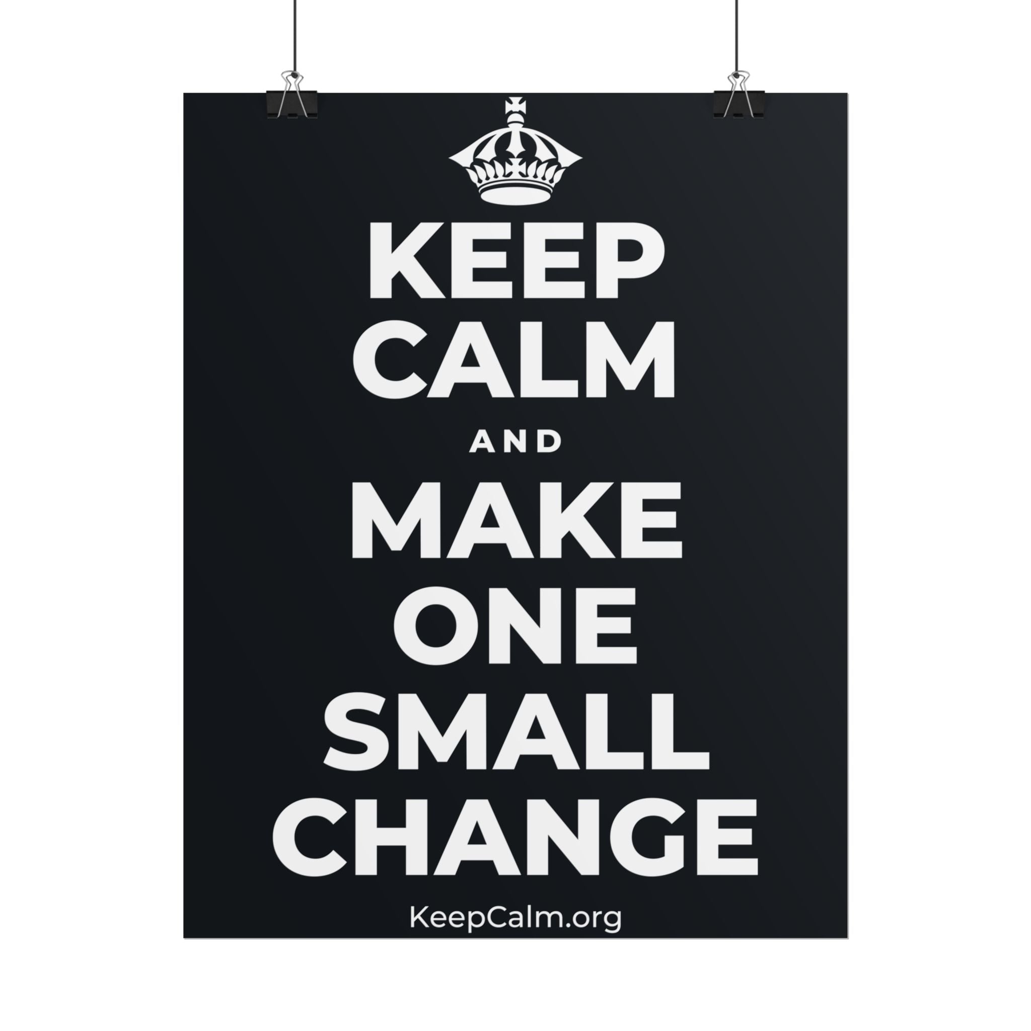 KEEP CALM AND MAKE ONE SMALL CHANGE Poster (Dark)